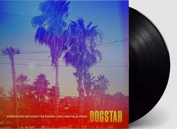 Somewhere between the power lines and palm trees, Dogstar, LP