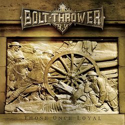 Those once loyal, Bolt Thrower, CD