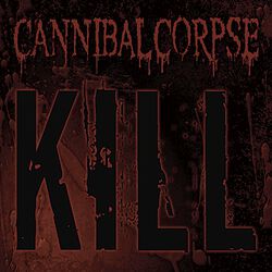 Kill, Cannibal Corpse, CD
