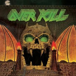 The years of decay, Overkill, LP