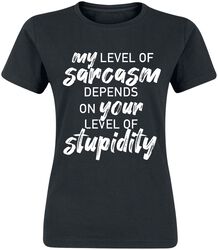 My Level Of Sarcasm Depends On Your Level Of Stupidity!, Slogans, T-Shirt Manches courtes
