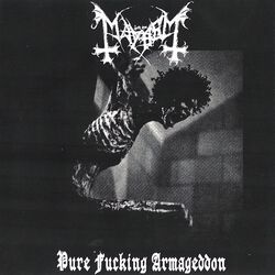 Pure fucking armageddon - Demos, Mayhem, LP