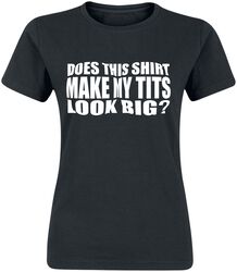 Does this shirt make my tits look big?, Slogans, T-Shirt Manches courtes